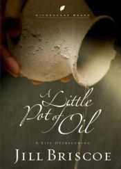 book cover of A Little Pot of Oil: A Life Overflowing by Jill Briscoe