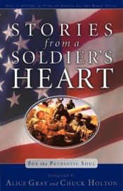 book cover of Stories From a Soldier's Heart: For the Patriotic Soul by Alice Gray