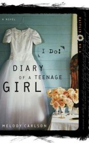 book cover of I Do! (Diary of a Teenage Girl: Caitlin, Book 5) by Melody Carlson