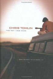 book cover of The Way I Was Made: Words and Music for an Unusual Life by Chris Tomlin