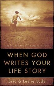 book cover of When God Writes Your Life Story: Experience the Ultimate Adventure by Leslie Ludy