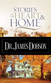 book cover of Stories of the Heart and Home by James Dobson