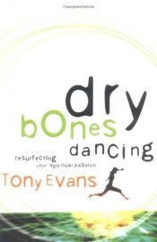 book cover of Dry Bones Dancing by Tony Evans