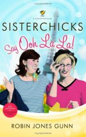 book cover of Sisterchicks say ooh la la! by Robin Jones Gunn