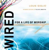 book cover of Wired: For a Life of Worship by Louie Giglio