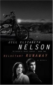 book cover of Reluctant Runaway (To Catch a Thief Series #2) by Jill Elizabeth Nelson