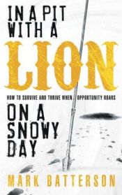 book cover of In a Pit with a Lion on a Snowy Day by Mark Batterson