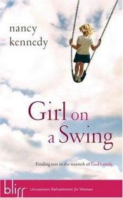 book cover of Girl on a Swing: Finding Rest in the Warmth of God's Smile by Nancy Kennedy
