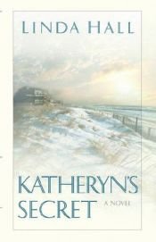 book cover of Katheryn's Secret (A Tale of Three Mysteries #3) by Linda Hall