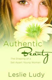 book cover of Authentic Beauty by Leslie Ludy