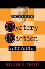 book cover of Elements of Mystery Fiction, The: Writing the Modern Whodunit by William George Tapply