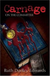 book cover of Carnage on the committee by Ruth Dudley Edwards