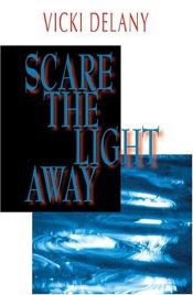 book cover of Scare the light away by Vicki Delany