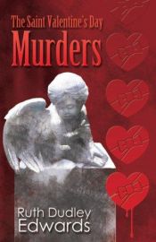 book cover of The Saint Valentine's Day Murders by Ruth Dudley Edwards