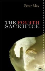 book cover of The fourth sacrifice by Peter May