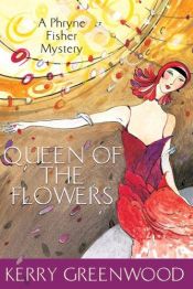 book cover of Queen of the Flowers by Kerry Greenwood