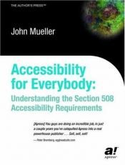 book cover of Accessibility for Everybody: Understanding the Section 508 Accessibility Requirements by John Paul Mueller