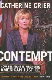 book cover of Contempt: How the Right Is Wronging American Justice by Catherine Crier