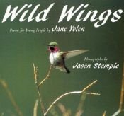 book cover of Wild Wings: Poems for Young People by Jane Yolen