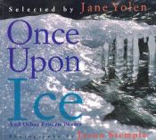 book cover of Once upon Ice: And Other Frozen Poems by Jane Yolen