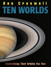 book cover of Ten Worlds : Everything That Orbits the Sun by Ken Croswell