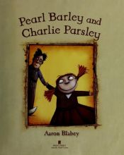 book cover of Pearl Barley and Charlie Parsley by Aaron Blabey