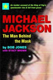 book cover of Michael Jackson: The Man Behind the Mask by Bob Jones