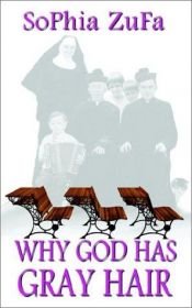 book cover of Why God Has Gray Hair by Sophia Zufa