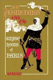 book cover of At Agincourt: A Tale of the White Hoods of Paris by G. A. Henty