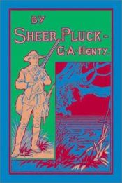 book cover of By Sheer Pluck by G. A. Henty