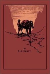 book cover of Captain Bayley's Heir - A Tale of the Gold Fields of California by George Alfred Henty