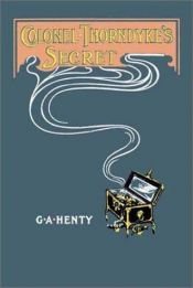book cover of Colonel Thorndyke's Secret by George Alfred Henty