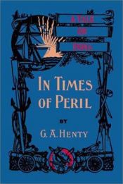 book cover of In times of peril by G. A. Henty