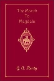 book cover of The March to Magdala by G. A. Henty