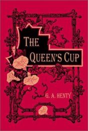 book cover of The Queen's Cup by G. A. Henty