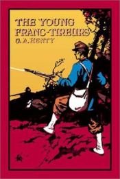 book cover of The Young Franc-Tireurs by G. A. Henty