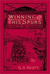 book cover of Winning His Spurs by George Alfred Henty