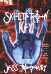 book cover of Skeleton Key by Jess Mowry