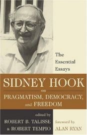 book cover of Sidney Hook on Pragmatism, Democracy, and Freedom: The Essential Essays by Sidney Hook