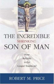 book cover of Incredible Shrinking Son of Man by ロバート・M・プライス