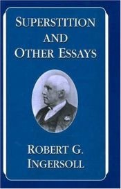 book cover of Superstition and Other Essays by Robert G. Ingersoll