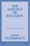 The Essence of Religion (Great Books in Philosophy)