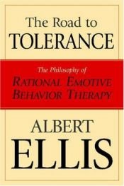 book cover of The Road To Tolerance: The Philosophy Of Rational Emotive Behavior Therapy by Albert Ellis