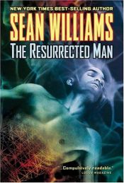 book cover of The Resurrected man by Sean Williams