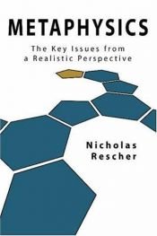 book cover of Metaphysics: The Key Issues from a Realistic Perspective by Nicholas Rescher