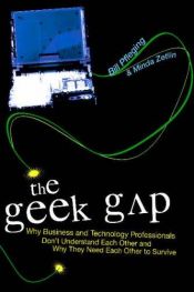 book cover of The Geek Gap: Why Business And Technology Professionals Don't Understand Each Other And Why They Need Each Other to Survive by Bill Pfleging