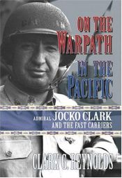 book cover of On the Warpath in the Pacific: Admiral Jocko Clark and the Fast Carriers by Clark G. Reynolds