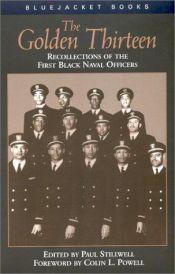 book cover of The Golden Thirteen: Recollections of the First Black Naval Officers (Bluejacket Paperback Series) by Colin Powell