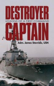 book cover of Destroyer captain : lessons of a first command by Adm. James Stavridis USN