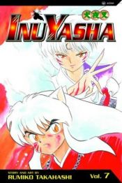book cover of InuYasha, Volume 7 by Rumiko Takahashi